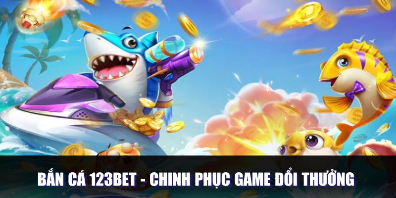 Bắn Cá 123Bet