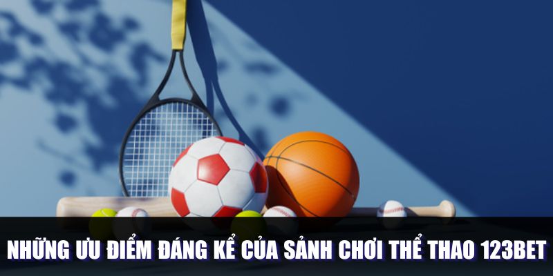 Các điểm mạnh đáng kể của thể thao 123Bet