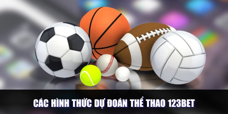 Các hình thức dự đoán về thể thao tại hệ thống 123Bet